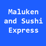 Maluken and Sushi Express
